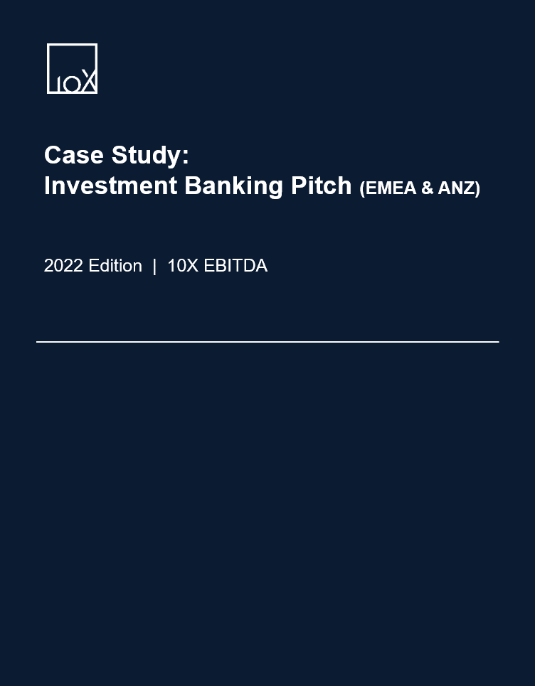 Case Study Investment Banking Pitch (EMEA & ANZ) 10X EBITDA